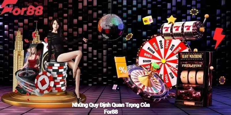 Những Quy Định Quan Trọng Của For88