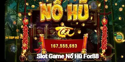 Slot Game Nổ Hũ For88 Đa Dạng Và Hấp Dẫn Trong Từng Trải Nghiệm