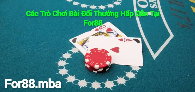 Khám Phá Các Trò Chơi Bài Đổi Thưởng Hấp Dẫn Tại For88