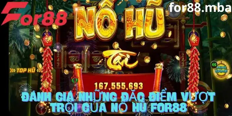 Đặc điểm nổi bật tại nổ hũ for88