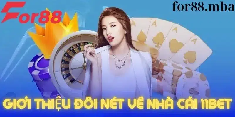 Giới thiệu đôi nét về nhà cái 11bet