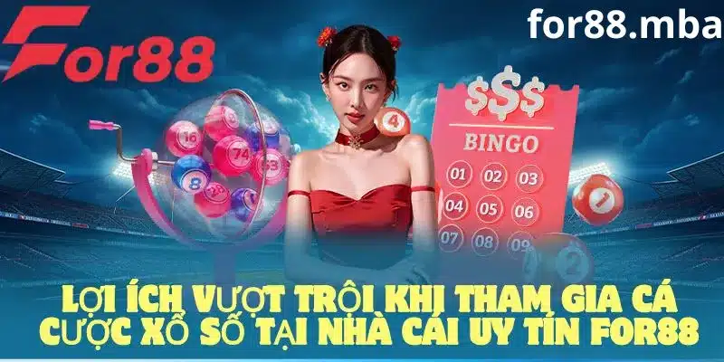 Ưu điểm vượt trội khi tham gia xổ số lô đề tại nhà cái for88