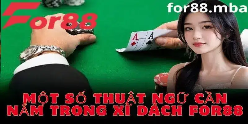 Một số thuật ngữ cần nắm khi tham gia xì dách